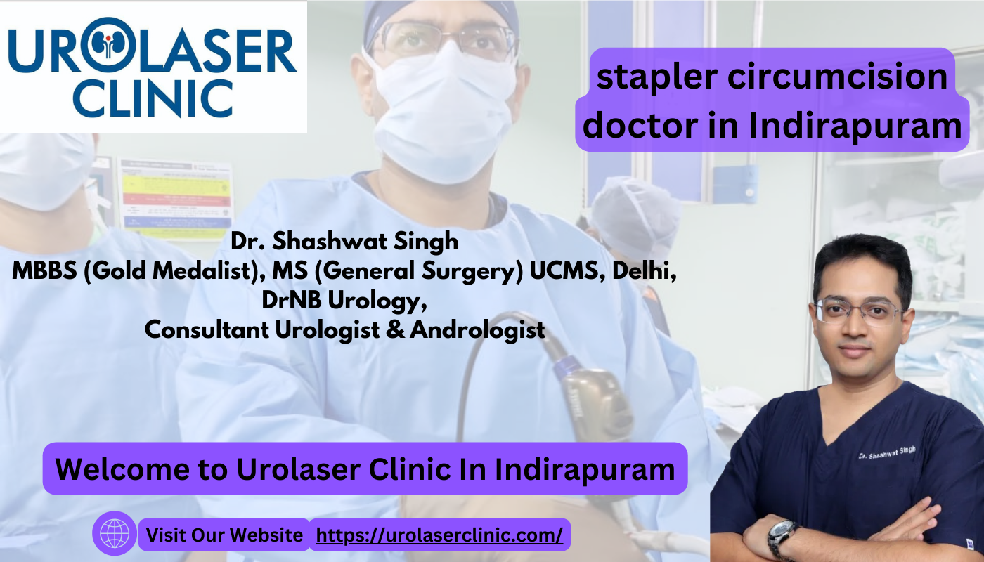 Dr. Shashwat Singh performing stapler circumcision surgery at Urolaser Clinic in Indirapuram